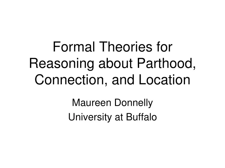 formal theories for reasoning about parthood connection and location