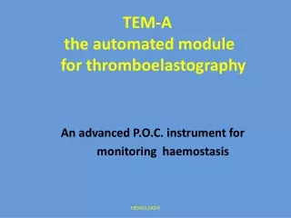 TEM-A    the automated module     for thromboelastography