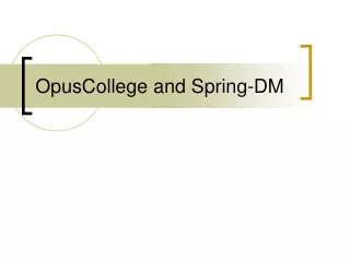 OpusCollege and Spring-DM