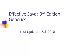 Effective Java: 3 rd  Edition  Generics