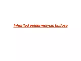 Inherited epidermolysis bullosa