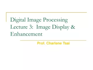Digital Image Processing Lecture 3:  Image Display &amp; Enhancement