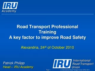 Road Transport Professional Training A key factor to improve Road Safety