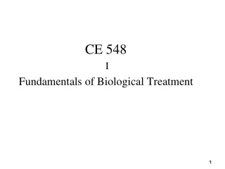 CE 548  I Fundamentals of Biological Treatment