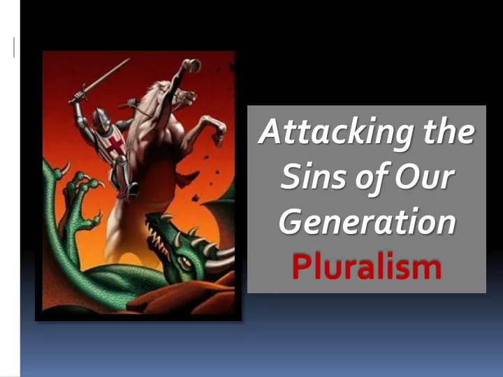 attacking the sins of our generation pluralism