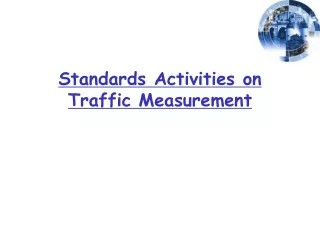 Standards Activities on Traffic Measurement