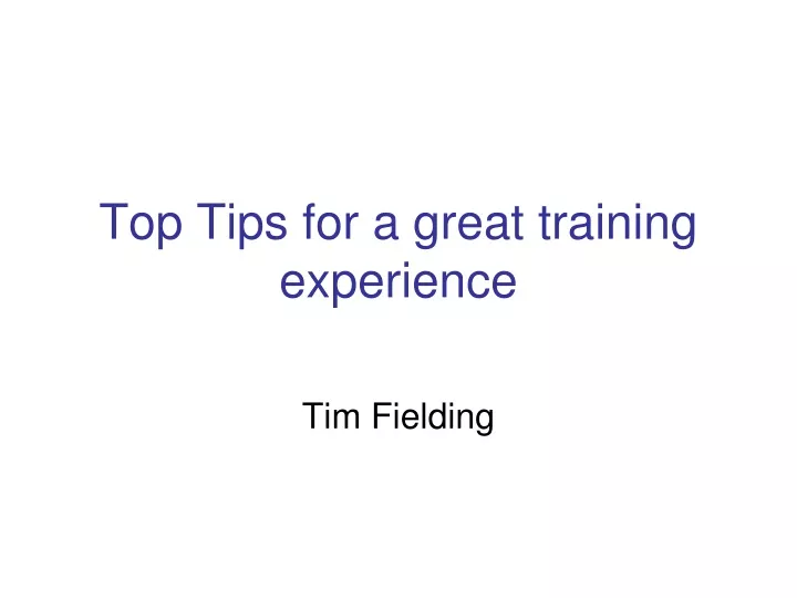 top tips for a great training experience