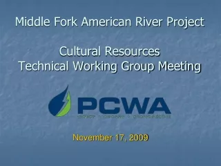 Middle Fork American River Project Cultural Resources Technical Working Group Meeting