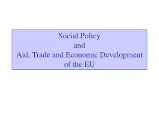 Social Policy and  Aid, Trade and Economic Development of the EU