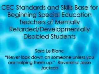 Sara Le Blanc “Never look down on someone unless you are helping them up.”  Reverend Jesse Jackson