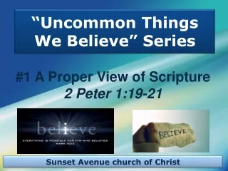 “Uncommon  Things We  Believe”  Series