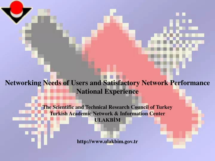 networking needs of users and satisfactory network performance national experience