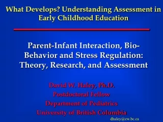 Parent-Infant Interaction, Bio-Behavior and Stress Regulation: Theory, Research, and Assessment