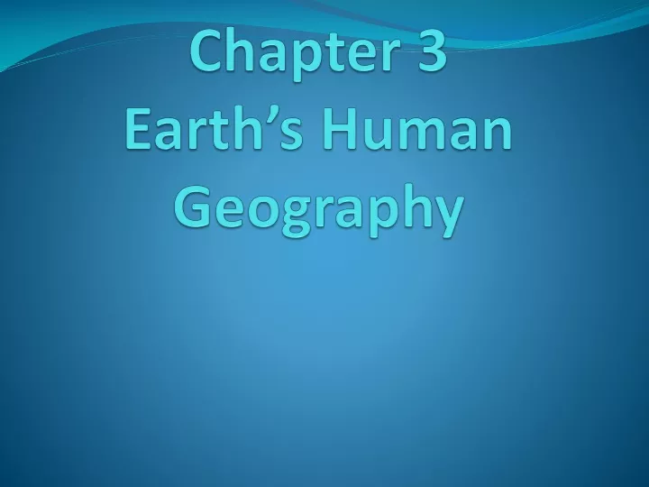 chapter 3 earth s human geography