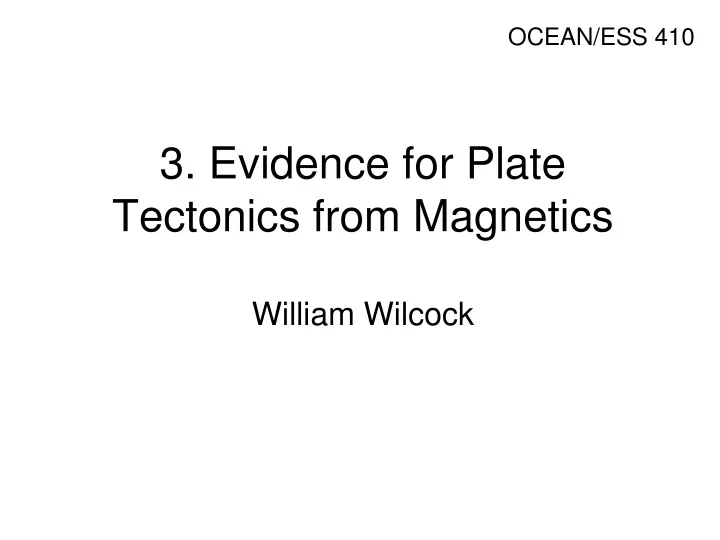 3 evidence for plate tectonics from magnetics william wilcock