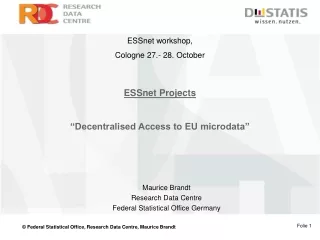 ESSnet Projects  “Decentralised Access to EU microdata”