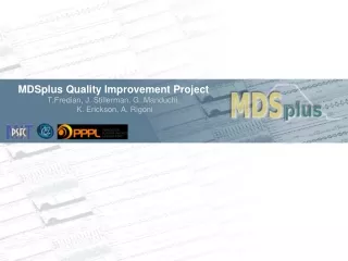 MDSplus Quality Improvement Project T.Fredian, J. Stillerman, G. Manduchi,  K. Erickson, A. Rigoni