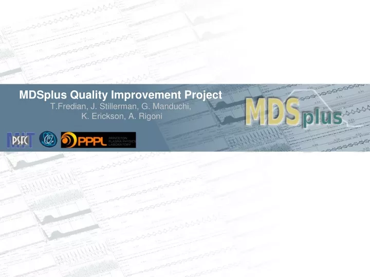 mdsplus quality improvement project t fredian j stillerman g manduchi k erickson a rigoni