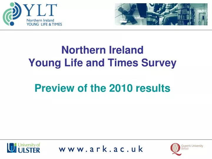 northern ireland young life and times survey preview of the 2010 results