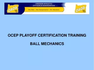 OCEP PLAYOFF CERTIFICATION TRAINING BALL MECHANICS