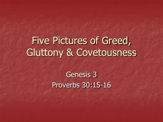 Five Pictures of Greed, Gluttony &amp; Covetousness