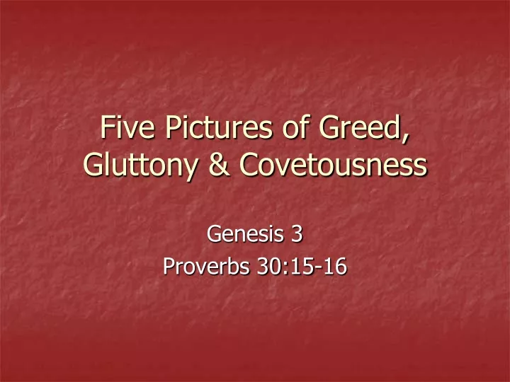 five pictures of greed gluttony covetousness