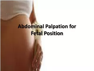 Abdominal Palpation for  Fetal Position