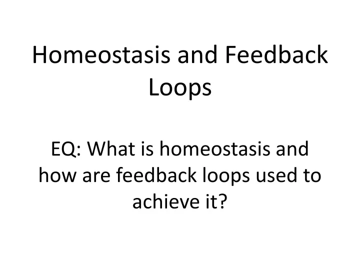 homeostasis and feedback loops eq what is homeostasis and how are feedback loops used to achieve it