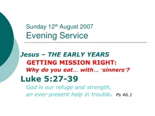 Sunday 12 th  August 2007 Evening Service