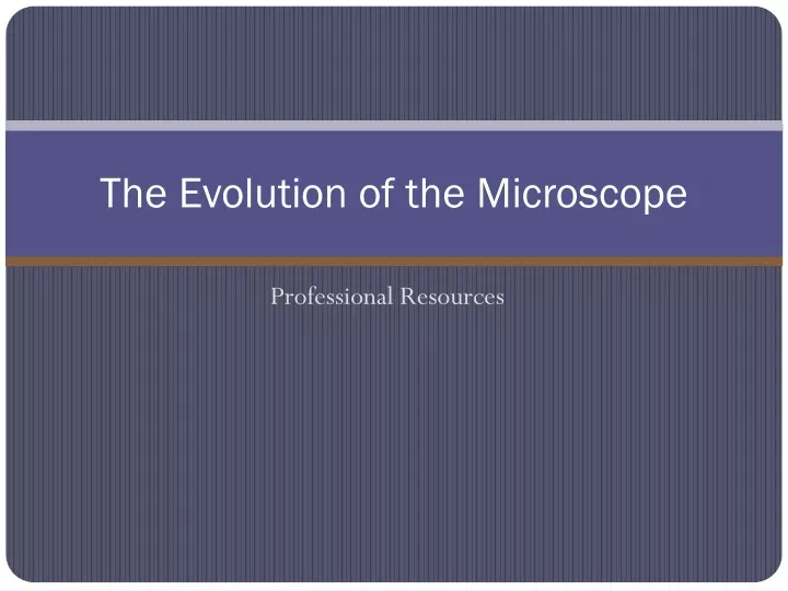 the evolution of the microscope