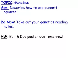 TOPIC : Genetics Aim:  Describe how to use punnett squares.