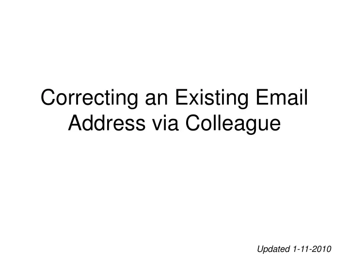 correcting an existing email address via colleague