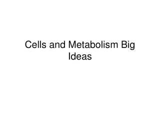 Cells and Metabolism Big Ideas