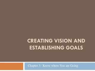 CREATING VISION AND ESTABLISHING GOALS