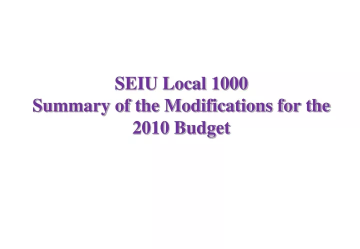 seiu local 1000 summary of the modifications for the 2010 budget