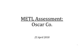 METL Assessment:  O scar  Co.