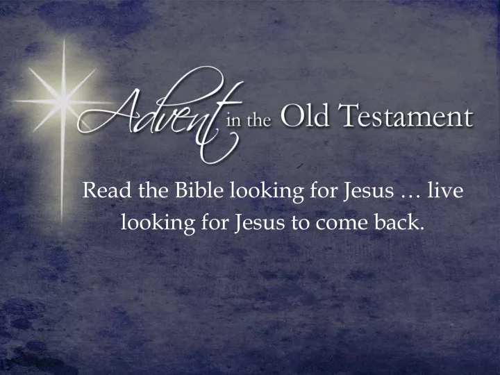 read the bible looking for jesus live looking
