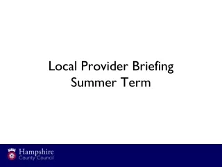 Local Provider Briefing Summer Term