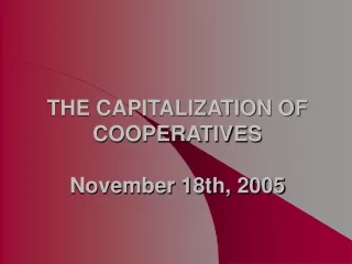 THE CAPITALIZATION OF COOPERATIVES November 18th, 2005
