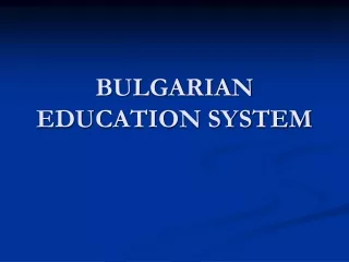 BULGARIAN EDUCATION SYSTEM