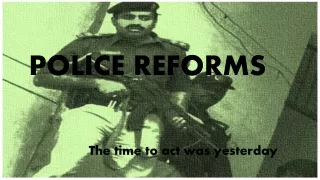 POLICE REFORMS