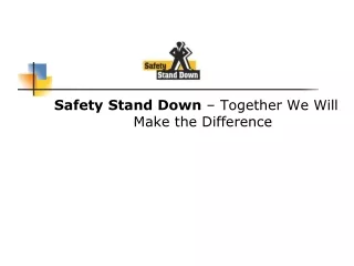 Safety Stand Down  – Together We Will Make the Difference