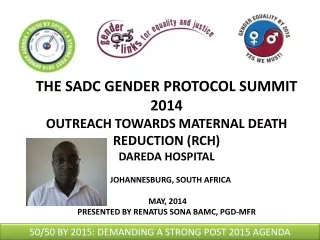 THE SADC GENDER PROTOCOL SUMMIT 2014  OUTREACH TOWARDS MATERNAL DEATH REDUCTION (RCH)