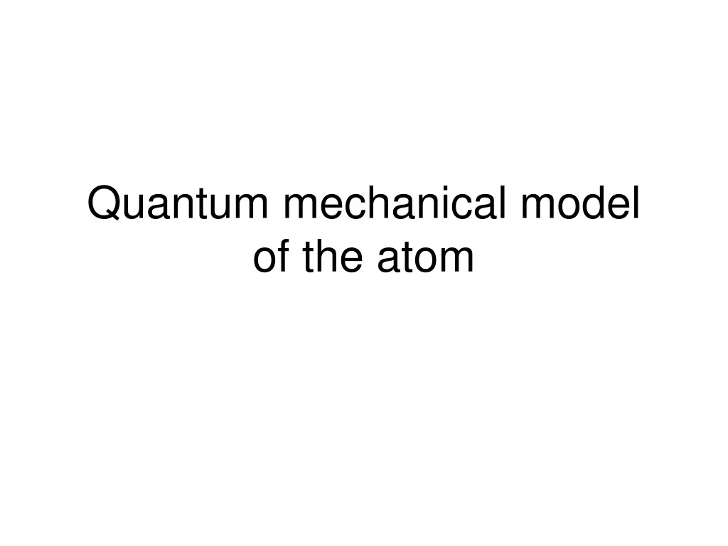 PPT - Quantum Mechanical Model of Atom PowerPoint Presentation, free ...