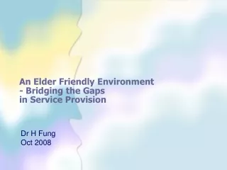 An Elder Friendly Environment - Bridging the Gaps  in Service Provision