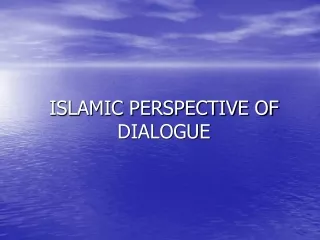 ISLAMIC PERSPECTIVE OF DIALOGUE