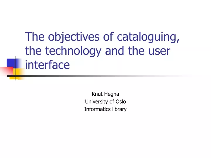 the objectives of cataloguing the technology and the user interface