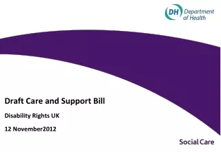 Draft Care and Support Bill Disability Rights UK	 12 November2012