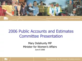 2006 Public Accounts an d Estimates Committee Presentation