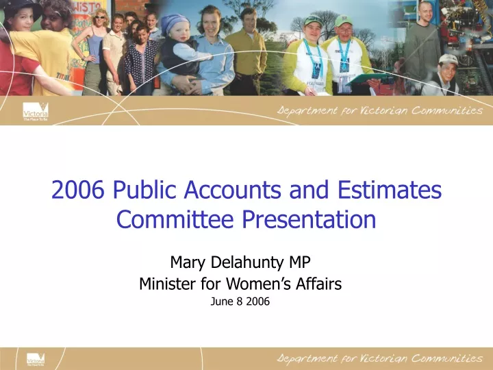 2006 public accounts an d estimates committee presentation